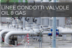 LINEE CONDOTTI VALVOLE  OIL & GAS